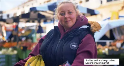  ??  ?? Smiths fruit and veg stall on Loughborou­gh market