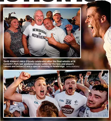  ?? INPHO/SPORTSFILE ?? Thrill: Kildare’s Mick O’Grady celebrates after the final whistle at St Conleth’s Park last weekend (main) while for the fans and players (above and below) it was a special evening in Newbridge