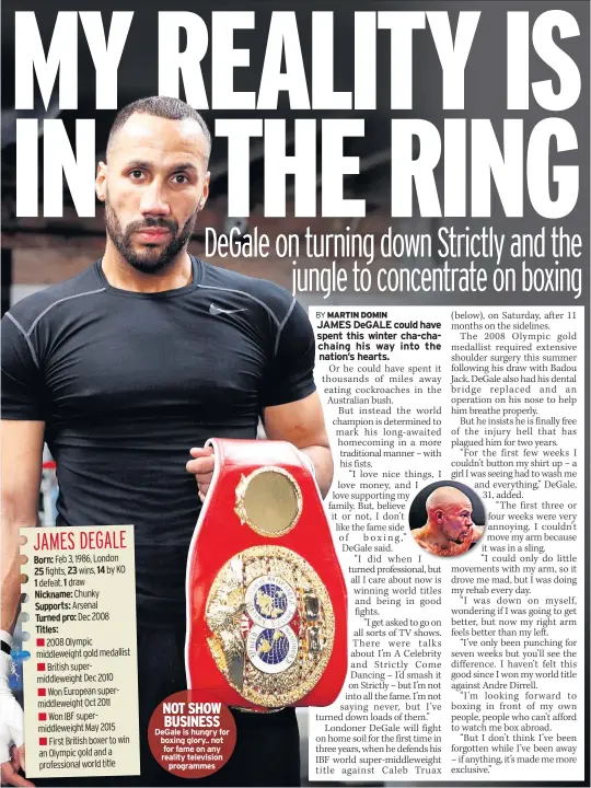  ??  ?? NOT SHOW BUSINESS DeGale is hungry for boxing glory.. not for fame on any reality television programmes