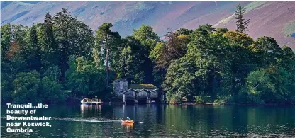  ??  ?? Tranquil... the beauty of Derwentwat­er near Keswick, Cumbria