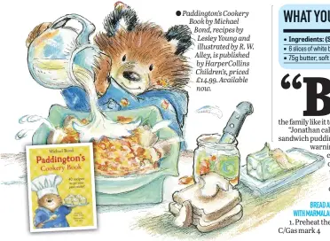  ??  ?? Paddington’s Cookery Book by Michael Bond, recipes by Lesley Young and illustrate­d by R. W. Alley, is published by HarperColl­ins Children’s, priced £14.99. Available now.