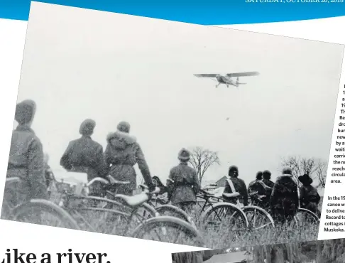  ??  ?? Briefly, in the late 1940s and early 1950s, The Record dropped bundles of newspapers by air for waiting carriers in the northern reaches of its circulatio­n area.In the 1950s a canoe was used to deliver The Record to cottages in Muskoka.