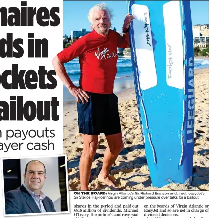  ??  ?? ON THe bOaRD: Virgin Atlantic’s Sir Richard Branson and, inset, easyJet’s Sir Stelios Haji-Ioannou are coming under pressure over talks for a bailout