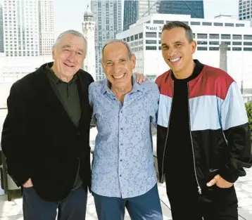  ?? MATT MARTON/INVISION ?? Robert De Niro, from left, Salvatore Maniscalco and Sebastian Maniscalco are seen May 7 in Chicago.