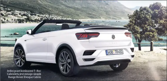  ??  ?? Jedini pravi konkurent T-Roc Cabrioletu jest mnogo skuplji Range Rover Evoque Cabrio