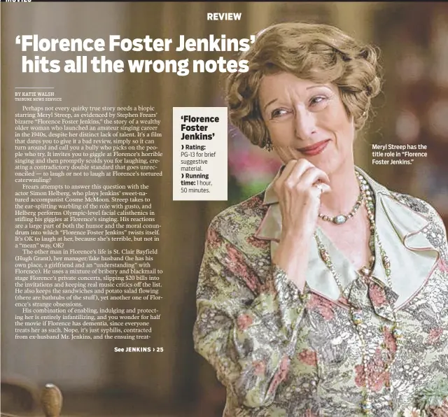  ?? BBC FILMS ?? Meryl Streep has the title role in “Florence Foster Jenkins.”