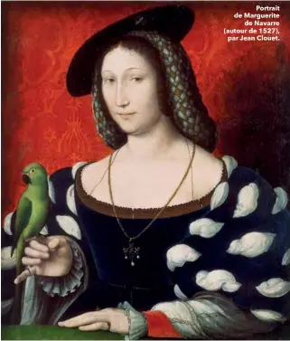  ??  ?? Portrait de Marguerite
de Navarre (autour de 1527),
par Jean Clouet.