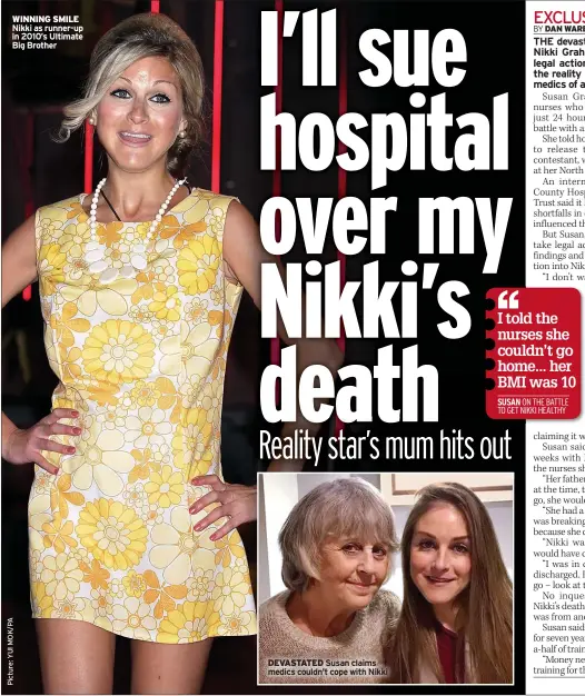  ?? ?? WINNING SMILE Nikki as runner-up in 2010’s Ultimate Big Brother
DEVASTATED Susan claims medics couldn’t cope with Nikki