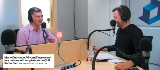  ?? PHOTO CAPTURE D’ÉCRAN TVA ?? Mario Dumont et Vincent Dessureaul­t lors de la répétition générale de QUB Radio, hier.