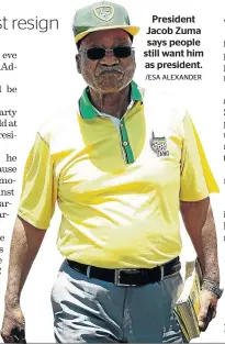  ?? /ESA ALEXANDER ?? President Jacob Zuma says people still want him as president.