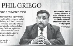  ?? NEW MEXICAN FILE PHOTO ?? Phil Griego had to testify in court in 1991 about his title company receiving $52,000 from the state for work on a road project.