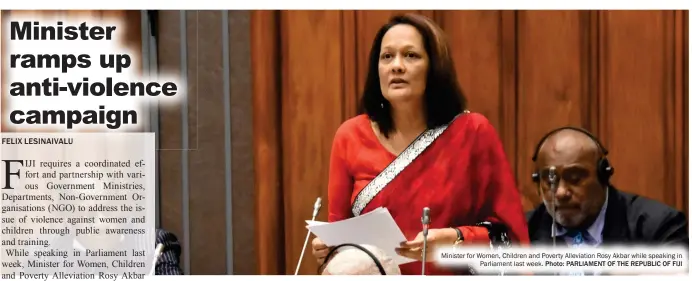  ?? Photo: PARLIAMENT OF THE REPUBLIC OF FIJI ?? Minister for Women, Children and Poverty Alleviatio­n Rosy Akbar while speaking in Parliament last week.