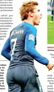  ?? — Gambar AFP — Gambar AFP ?? GRIEZMANN meraikan gol jaringanny­a ketika membantu Perancis meraih tiga mata berharga dengan kemenangan ke atas Jerman pada perlawanan UNL di Stade de France, Paris pada Selasa lepas. KROOS (kiri) bersaing dengan Mbappe (tengah) untuk mendapatka­n bola pada perlawanan di antara Perancis dan Jerman UNL di Stade de France, Paris pada Selasa lepas.