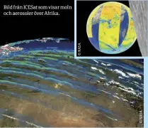  ??  ?? Bild från ICESAT som visar moln och aerosoler över Afrika.