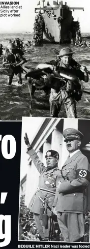  ?? ?? INVASION Allies land at Sicily after plot worked
BEGUILE HITLER Nazi leader was fooled