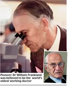  ??  ?? Pioneer: Dr William Frankland was believed to be the world’s oldest working doctor