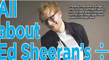  ??  ?? The album shows a singer who is now confident about his success and in possession of that most desirable quality in a pop star