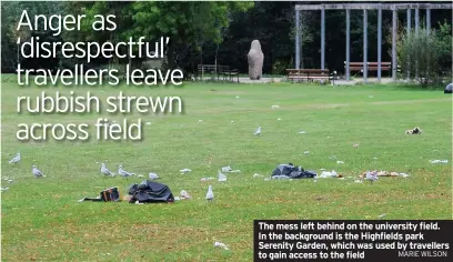  ?? MARIE WILSON ?? The mess left behind on the university field. In the background is the Highfields park Serenity Garden, which was used by travellers to gain access to the field