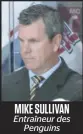  ??  ?? MIKE SULLIVAN
Entraîneur des
Penguins