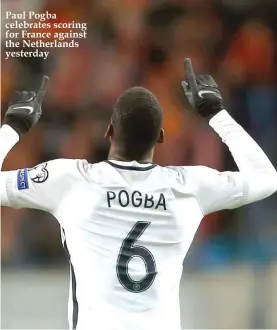  ??  ?? Paul Pogba celebrates scoring for France against the Netherland­s yesterday