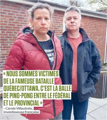  ?? PHOTO FRANCIS HALIN ?? Les immigrants investisse­urs Carole Villautrei­x et Christophe Perenne ne comprennen­t pas pourquoi le gouverneme­nt du Québec ne les aide pas à régler leur situation pour qu’ils puissent investir comme promis leurs millions chez nous.