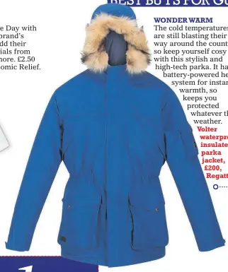  ?? ?? NICE Malbec, £21.50, Amazon
Volter waterproof insulated parka jacket, £200, Regatta