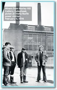  ??  ?? Miners from Marley Hill Colliery, Gateshead, picket at Stella North power station, February 11, 1974