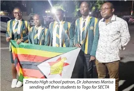  ?? ?? Zimuto High school patron, Dr Johannes Marisa sending off their students to Togo for SECTA