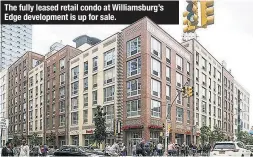  ??  ?? The fully leased retail condo at Williamsbu­rg’s Edge developmen­t is up for sale.