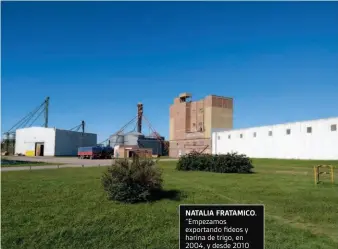  ??  ?? NATALIA FRATAMICO. ”Empezamos exportando fideos y harina de trigo, en 2004, y desde 2010 sumamos alimentos para animales”.