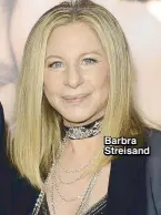  ??  ?? Barbra Streisand