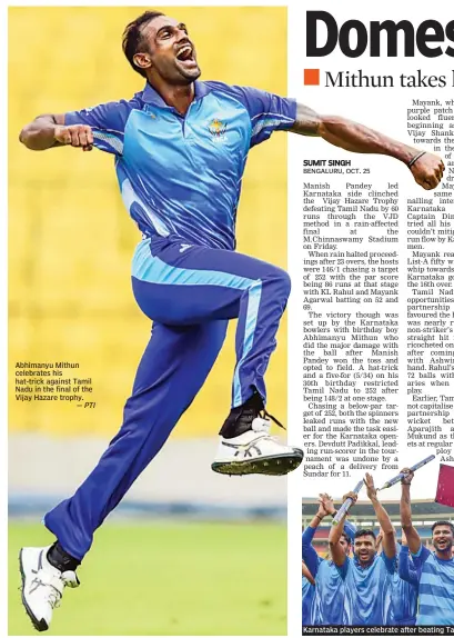  ?? — PTI ?? Abhimanyu Mithun celebrates his hat-trick against Tamil Nadu in the final of the Vijay Hazare trophy.