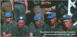  ??  ?? Tony Dykes (far right) queuing to receive his army wages in the Congo, 1961