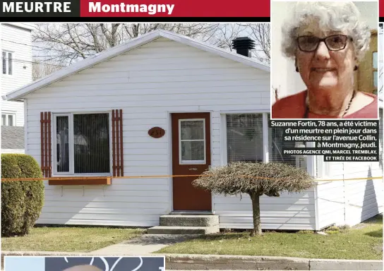  ?? ?? Suzanne Fortin, 78 ans, a été victime d’un meurtre en plein jour dans sa résidence sur l’avenue Collin, à Montmagny, jeudi. PHOTOS AGENCE QMI, MARCEL TREMBLAY, ET TIRÉE DE FACEBOOK