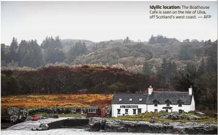  ??  ?? Idyllic location: The Boathouse Cafe is seen on the Isle of Ulva, off Scotland’s west coast.