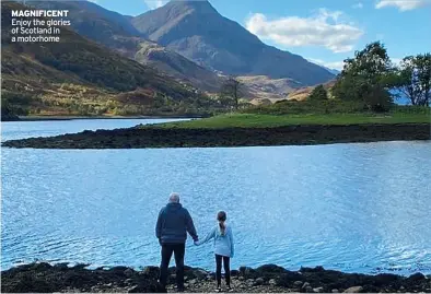  ?? ?? MAGNIFICEN­T Enjoy the glories of Scotland in a motorhome