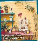  ??  ?? Annie Sloan Chalk Paint on walls in Arles