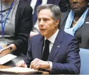  ?? SETH WENIG AP ?? Secretary of State Antony Blinken speaks during a Security Council meeting at the U.N. on Friday.