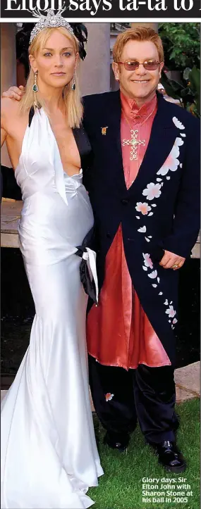  ??  ?? Glory days: Sir Elton John with Sharon Stone at his ball in 2005