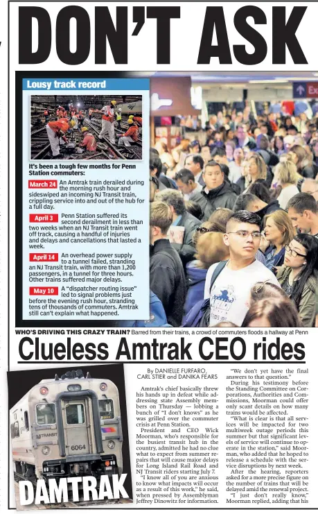  ??  ?? WHO’S DRIVING THIS CRAZY TRAIN? Barred from their trains, a crowd of commuters floods a hallway at Penn Station on Wednesday as signal problems cause delays on the LIRR. Asked to pinpoint the problem Thursday, Amtrak CEO Wick Moorman said he wasn’t sure what happened.