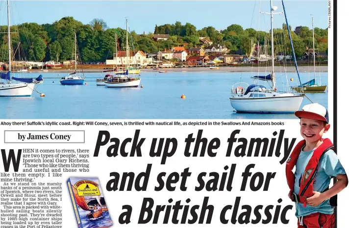  ??  ?? Ahoy there! Suffolk’s idyllic coast. Right: Will Coney, seven, is thrilled with nautical life, as depicted in the Swallows And Amazons books