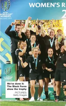  ?? PICTURES: Getty Images ?? We’ve done it: The Black Ferns show the trophy