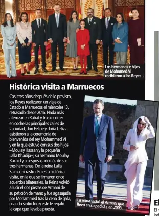  ??  ?? Los hermanos e hijos de Mohamed VI recibieron a los Reyes. La reina vistió elArmani que llevó en su pedida,en2003.