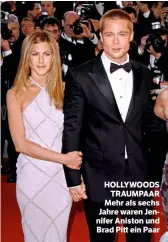  ??  ?? HOLLYWOODS TRAUMPAAR Mehr als sechs Jahre waren Jennifer Aniston und Brad Pitt ein Paar