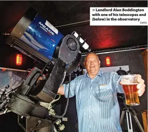  ?? SWNS ?? > Landlord Alan Boddington with one of his telescopes and (below) in the observator­y