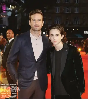  ??  ?? IMAGE ARMIE HAMMER
AND TIMOTHEE CHALAMET ATTEND THE MAYOR OF LONDON GALA AND UK PREMIERE OF CALL ME BY YOUR NAME AS PART OF BFI LONDON
FILM FESTIVAL, PHOTO BY JOHN PHILLIPS/GETTY