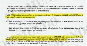  ?? ?? Tanto en el contrato que modificó con Bartomeu como en el que volvió a rehacer con Laporta, Piqué mantiene un bonus de finalizazi­ón de contrato (punto 4.1.7) de 11 millones, se marche cuando se marche.