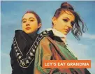  ??  ?? LET’S EAT GRANDMA