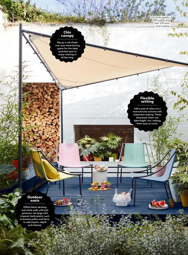  ??  ?? Sail shade gazebo, £299; pastel sling chair, £39 each, both Dobbies