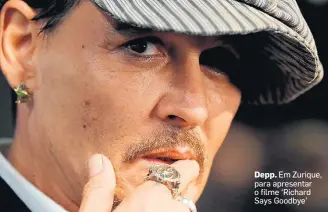  ?? ARND WIEGMANN/REUTERS ?? Depp. Em Zurique, para apresentar o filme ‘Richard Says Goodbye’